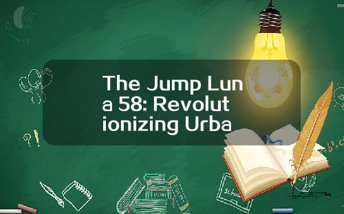 The Jump Luna 58: Revolutionizing Urban Mobility with Compact Power